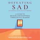 Defeating Sad: A Guide to Health and Happiness Through All Seasons Audiobook