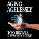 Aging Agelessly: Busting the Myth of Age-Related Mental Decline Audiobook