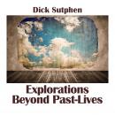 Explorations Beyond Past Lives Audiobook