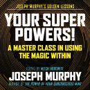 Your Super Powers: A Master Class in Using the Magic Within
