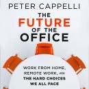 The Future of The Office: Work from Home, Remote Work, and the Hard Choices We All Face Audiobook