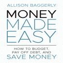 Money Made Easy: How to Budget, Pay Off Debt, and Save Money Audiobook