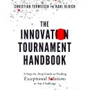 The Innovation Tournament Handbook: A Step-by-Step Guide to Finding Exceptional Solutions to Any Cha Audiobook