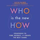 Who Is the New How: Strategies to Find, Recruit, and Create the Best Teams Audiobook