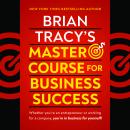 Brian Tracy's Master Course for Business Success Audiobook