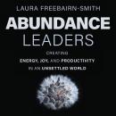 Abundance Leaders: Creating Energy, Joy, and Productivity in an Unsettled World Audiobook