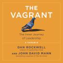 The Vagrant: The Inner Journey of Leadership: A Parable Audiobook
