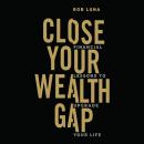 Close Your Wealth Gap: Financial Lessons to Upgrade Your Life Audiobook