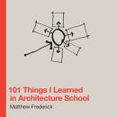 101 Things I Learned in Architecture School Audiobook