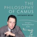 The The Philosophy of Camus- Through a Kierkegaardian Lens Audiobook