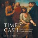 Timely Cash: Lessons From 2,500 Years of Giving People Money Audiobook