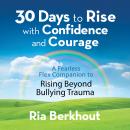 30 Days to Rise with Confidence and Courage: A Fearless Flex Companion to Rising Beyond Bullying: Audiobook