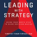 Leading with Strategy: Using Your North Star to Guide Decision-Making Audiobook