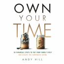 Cover of Own Your Time: 10 Financial Steps to Put Your Family First and Escape the Corporate Grind