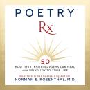 Cover of Poetry Rx: How 50 Inspiring Poems Can Heal and Bring Joy To Your Life