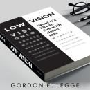 Low Vision: What It's Like to Live with Vision Loss Audiobook