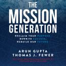 Mission Generation: Reclaim Your Purpose, Rewrite Success, Rebuild Our Future Audiobook