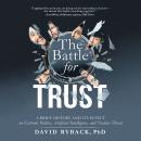 The Battle for Trust- A Brief History and its Effect on Extreme Politics, Artificial Intelligence, and Nuclear Threat Audiobook