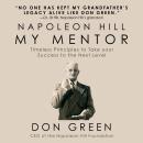 My Mentor Napoleo Hill: Timeless Principles to Take Your Success to The Next Level Audiobook