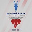 Beltway Beast: Stealing from Future Generations and Destroying the Middle Class Audiobook