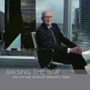 Raising The Bar: The Life and Work of Gerald D. Hines Audiobook
