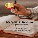 It's YOUR Business: Authors and Creative Businessowners Audiobook