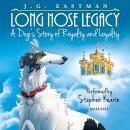 Long Nose Legacy: A Dog's Story of Royalty and Loyalty Audiobook