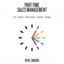 Part-Time Sales Management - For Small Business Sales Teams Audiobook