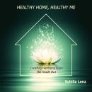 Healthy Home, Healthy Me: Creating Harmony From the Inside Out Audiobook