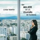 Ser MUJER en un mundo de hombres Audiobook