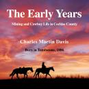 The Early Years: Mining and Cowboy Life in Cochise County Audiobook