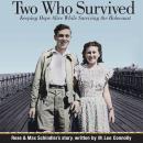 Two Who Survived: Keeping Hope Alive While Surviving the Holocaust
