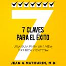 [Spanish] - 7 Claves Para El Éxito: Una guía para una vida más rica y exitosa Audiobook
