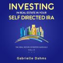 Investing in Real Estate in Your Self-Directed IRA: Secrets to Retiring Wealthy and Leaving a Legacy Audiobook