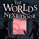 The Worlds Next Door: A mysterious old house. Another world. A terrifying enemy. Audiobook