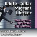 White Collar Migrant Worker: Making Your Way in the Gig Economy Audiobook