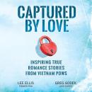 Captured by Love: Inspiring True Romance Stories from Vietnam POWs Audiobook