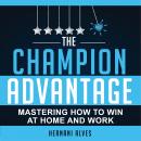 The Champion Advantage: Get The Success You Want