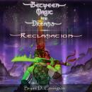 Between Magic and Dreams: Reclamation Audiobook