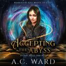 Accepting the Abyss (The Abyss Trilogy Book 3) Audiobook