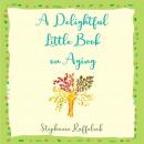 A Delightful Little Book on Aging Audiobook
