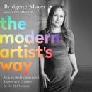Modern Artist's Way: How to Build a Successful Career as a Creative in the 21st Century, Bridgette Mayer