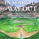 IN SEARCH of a WAY OUT: A TRUE STORY OF BULLYING, DEPRESSION, and a JOURNEY TOWARD HOPE Audiobook