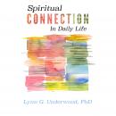 Spiritual Connection in Daily Life, Lynn G. Underwood, Ph.D.