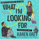 What I'm Looking For: a nostalgic romantic comedy Audiobook