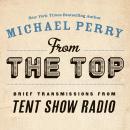 From the Top: Brief Transmissions from Tent Show Radio Audiobook