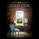 The Glass Desk: From Defeated to Redeemed Heal from Your Pain As You Clean up Your Past and Unfold Y Audiobook