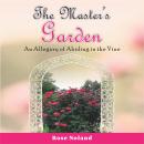 The Master's Garden: An Allegory of Abiding in the Vine Audiobook