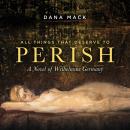 All Things That Deserve To Perish: A Novel of Wilhelmine Germany Audiobook