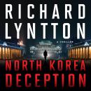 NORTH KOREA DECEPTION: AN INTERNATIONAL POLITICAL SPY THRILLER Audiobook